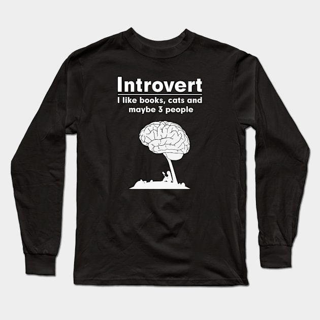 Introvert. I like books, cats and maybe 3 people Long Sleeve T-Shirt by Deathrocktee